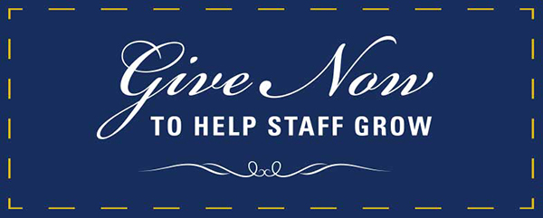 Give Now to Help Staff Grow