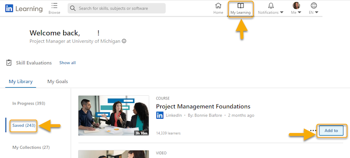 Screenshot of LinkedIn Learning showing the steps to access saved content. Select My Learning from the top menu, then Saved from the menu on the left, and then select Add to on the right next to the saved video or course